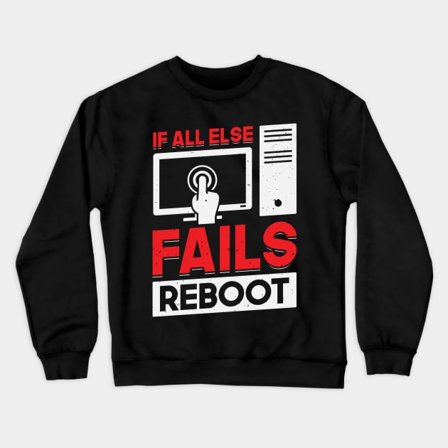 If All Else Fails Reboot Tech Support Gift Crewneck Sweatshirt by Dolde08